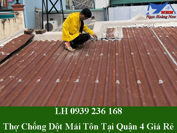 Thợ chống dột mái tôn tại quận 4 giá rẻ, chuyên nghiệp