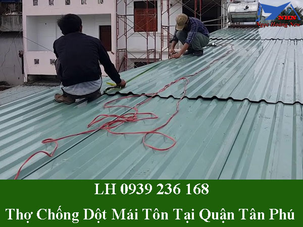 Thợ chống dột mái tôn tại quận tân phú triệt để