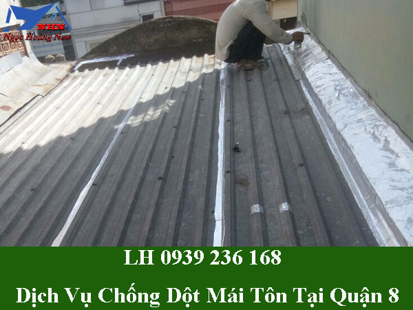 Dịch vụ chống dột mái tôn tại quận 8 triệt để