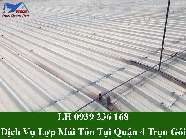 Dịch vụ lợp mái tôn tại quận 4 trọn gói và giá rẻ