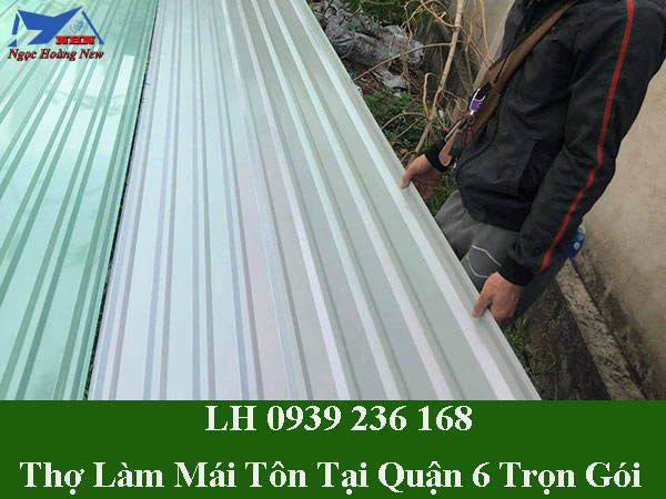Thợ làm mái tôn tại quận 6 trọn gói, giá rẻ